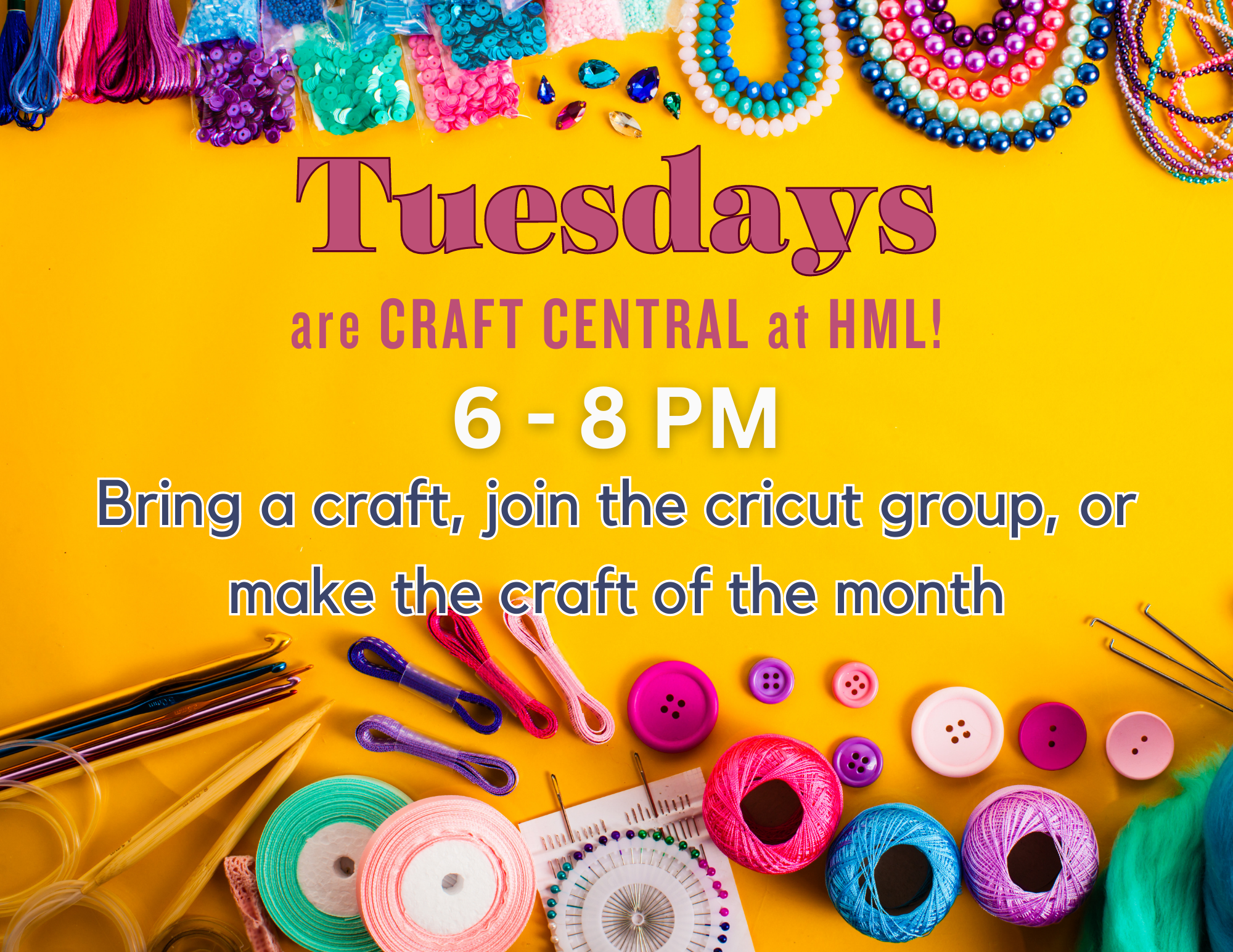 Tuesdays are craft central at HML. 6-8 PM 
