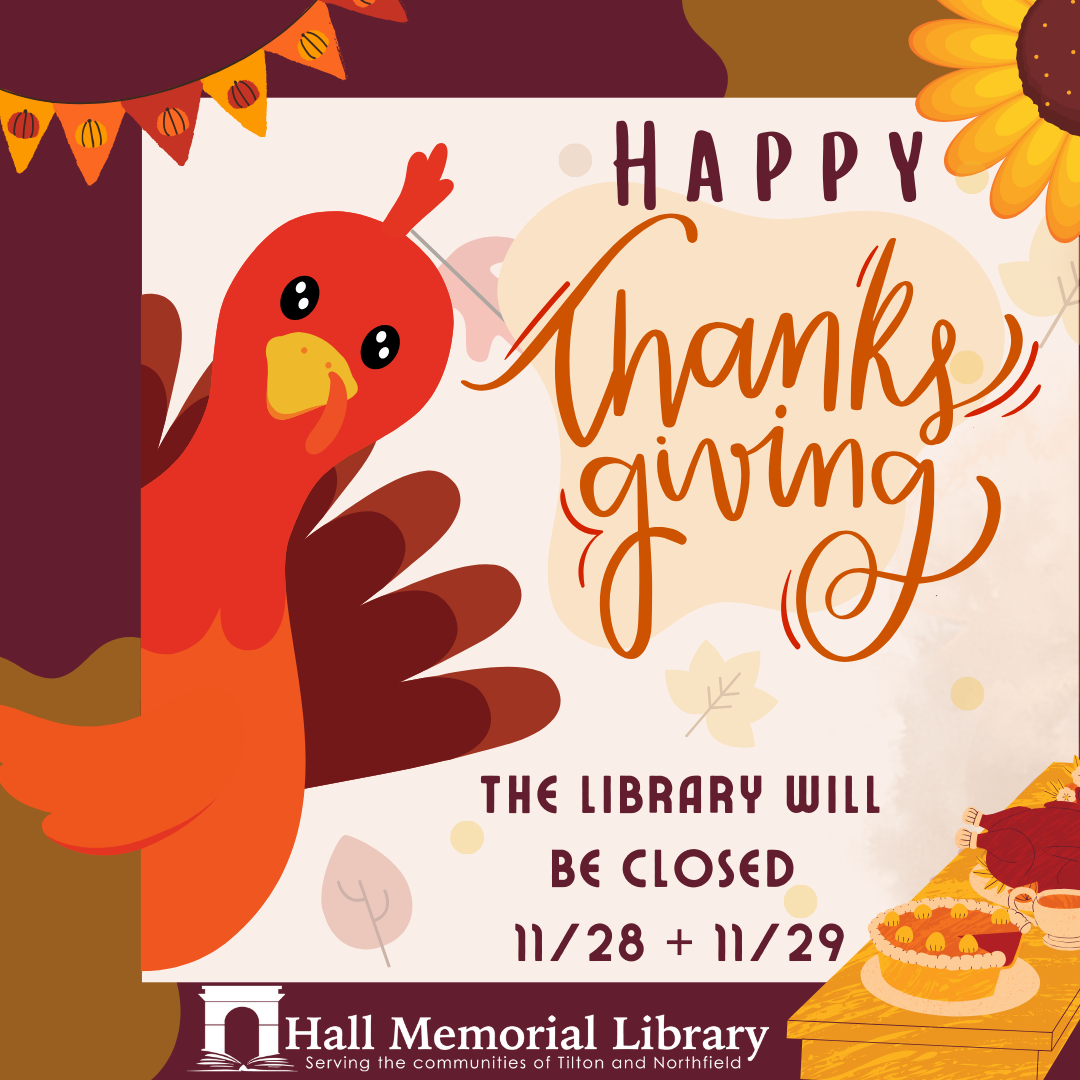 Hall Memorial will be closed November 28th + 29th ! Happy Thanksgiving