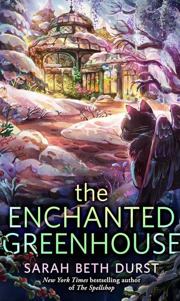 The enchanted greenhouse / Sarah Beth Durst