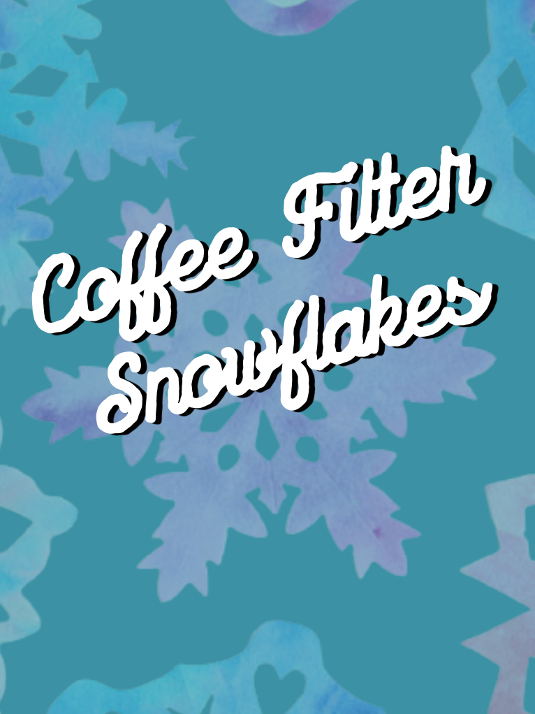 photo of snowflakes. text reads "coffee filter snoflakes"