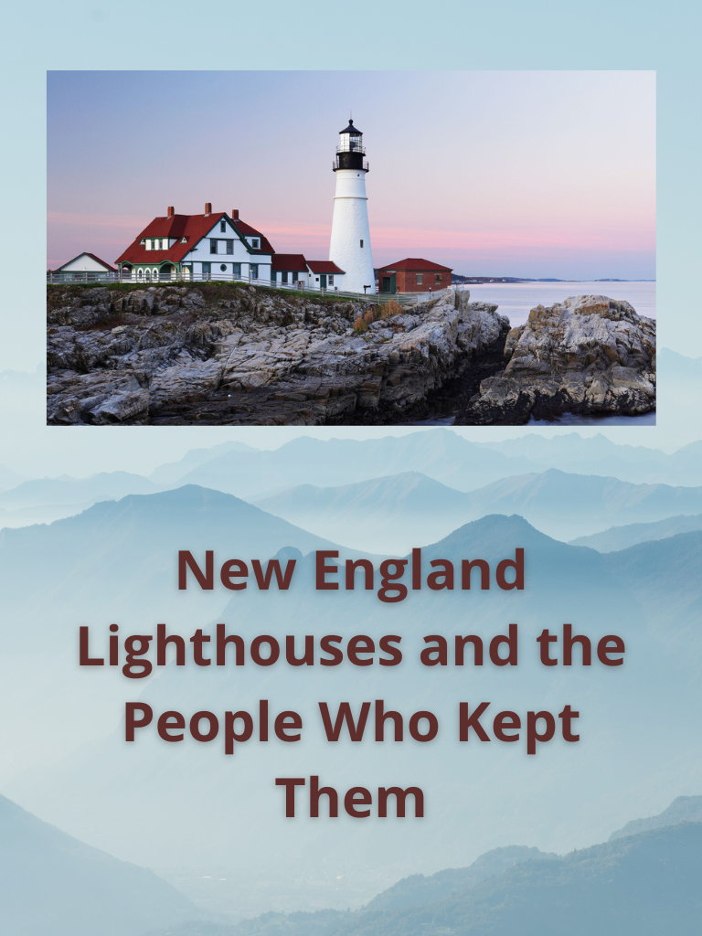 New England Lighthouses and the People Who Kept Them