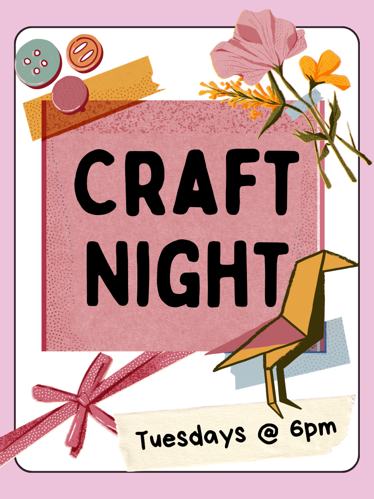 Craft Night - Tuesdays @ 6pm