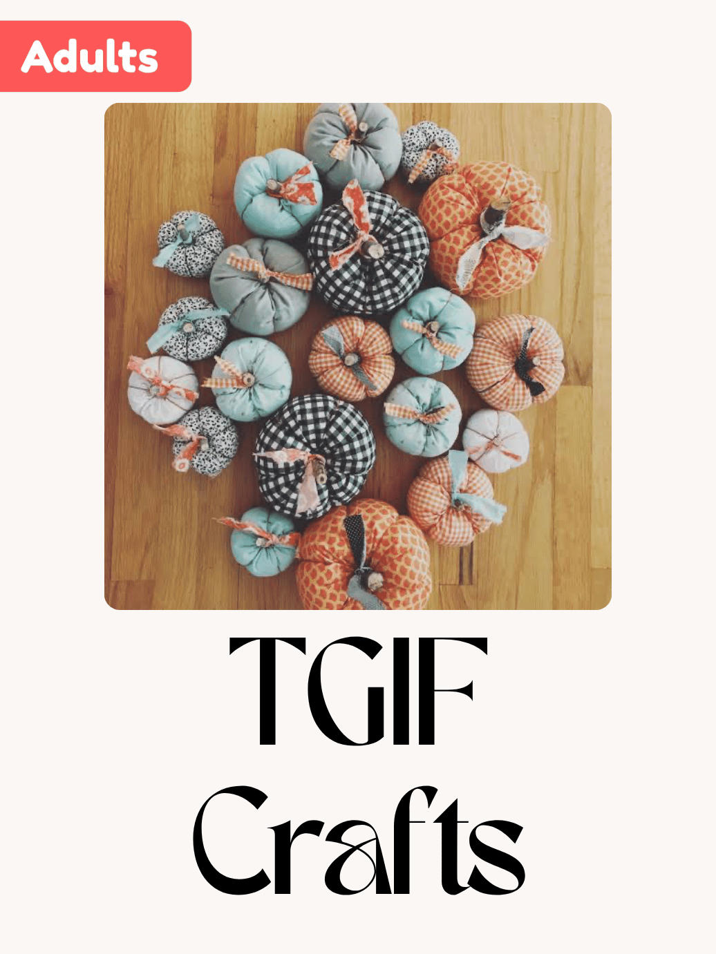 TGIF - fabric pumpkins
