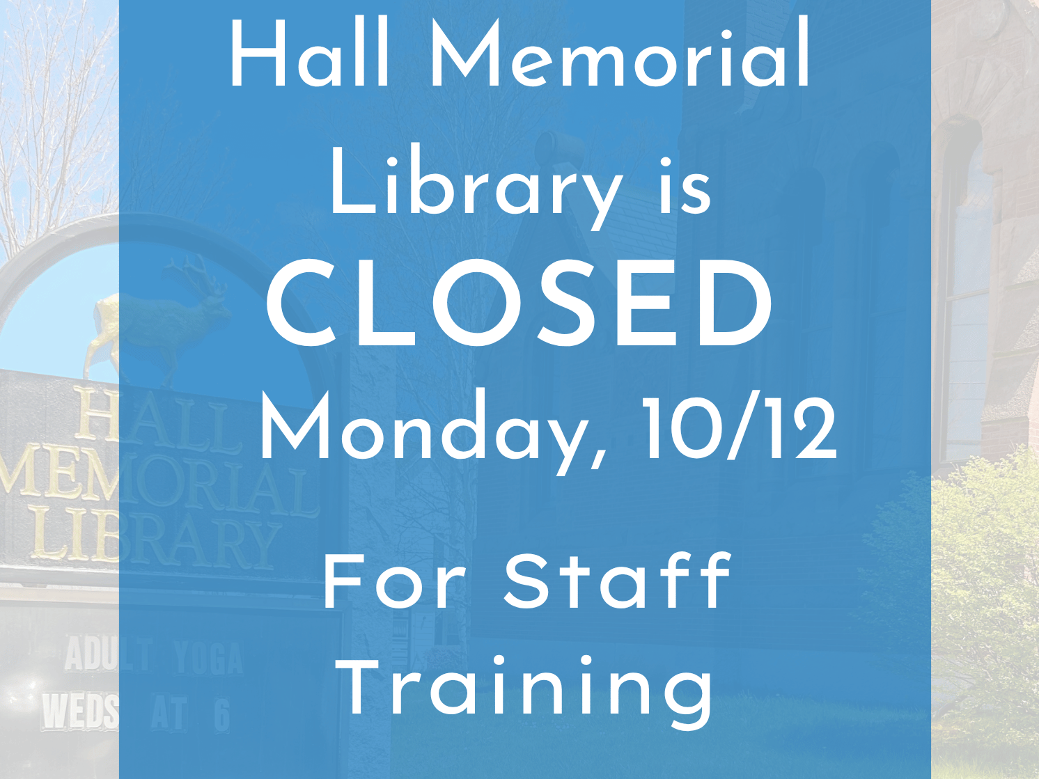 Closed October 12th for staff training