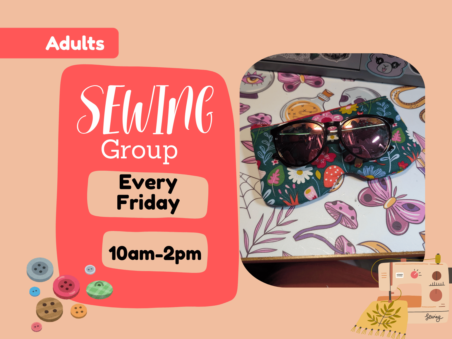 Friday sewing group meets 10 am - 2 pm